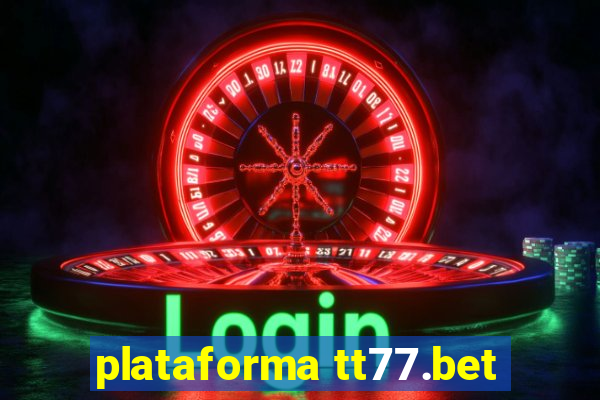 plataforma tt77.bet